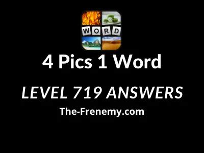 4 pics 1 word level 719  We update our database every day with new answers